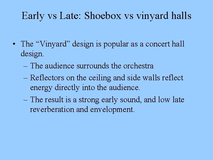 Early vs Late: Shoebox vs vinyard halls • The “Vinyard” design is popular as