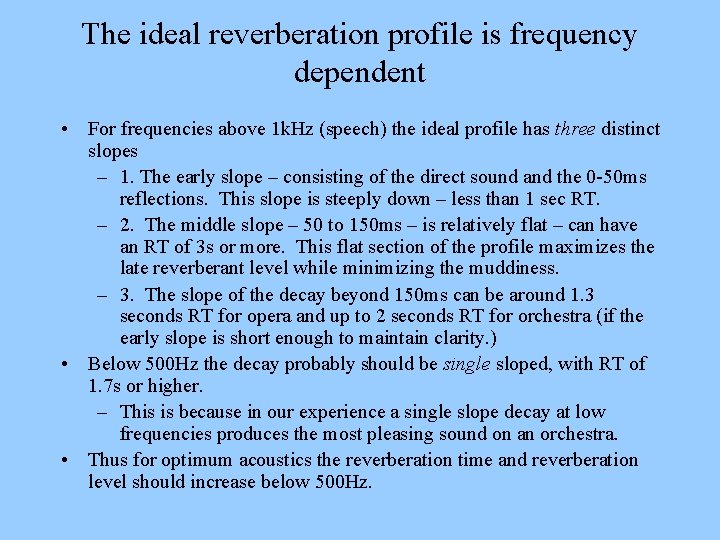 The ideal reverberation profile is frequency dependent • For frequencies above 1 k. Hz