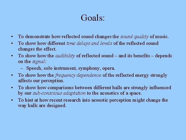 Goals: • To demonstrate how reflected sound changes the sound quality of music. •