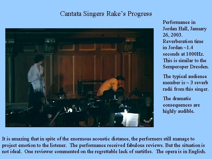 Cantata Singers Rake’s Progress Performance in Jordan Hall, January 26, 2003. Reverberation time in