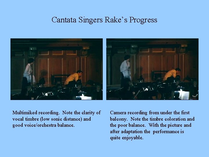 Cantata Singers Rake’s Progress Multimiked recording. Note the clarity of vocal timbre (low sonic