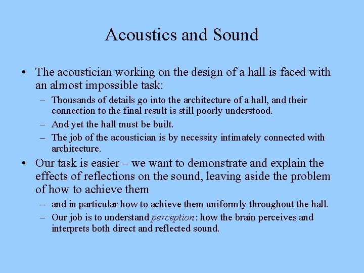 Acoustics and Sound • The acoustician working on the design of a hall is