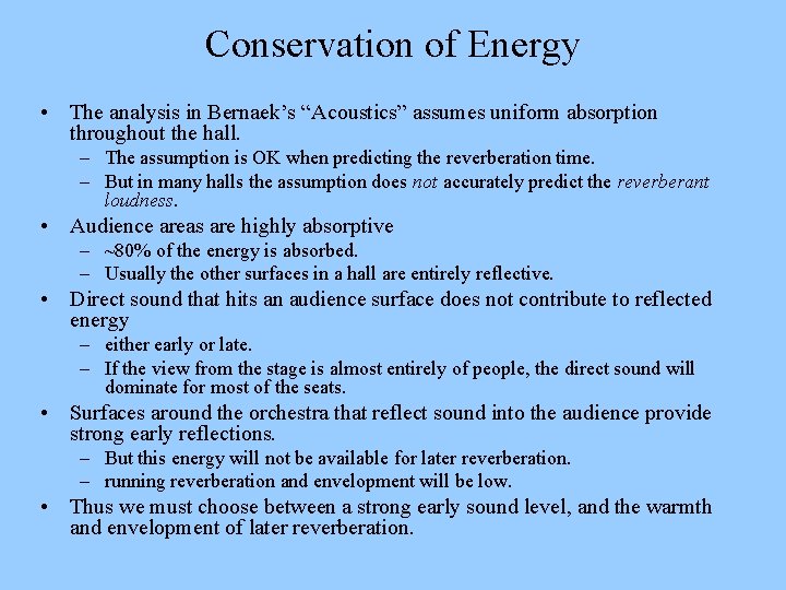 Conservation of Energy • The analysis in Bernaek’s “Acoustics” assumes uniform absorption throughout the