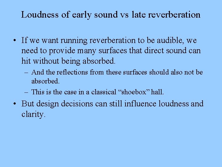 Loudness of early sound vs late reverberation • If we want running reverberation to