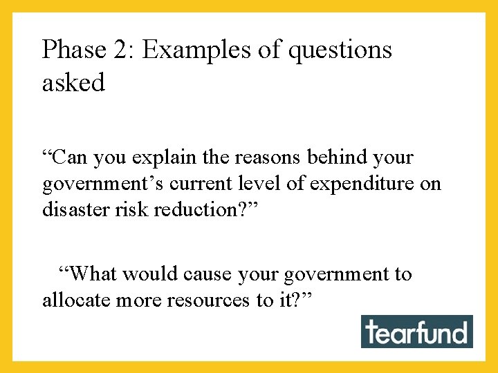 Phase 2: Examples of questions asked “Can you explain the reasons behind your government’s