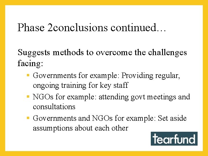 Phase 2 conclusions continued… Suggests methods to overcome the challenges facing: § Governments for