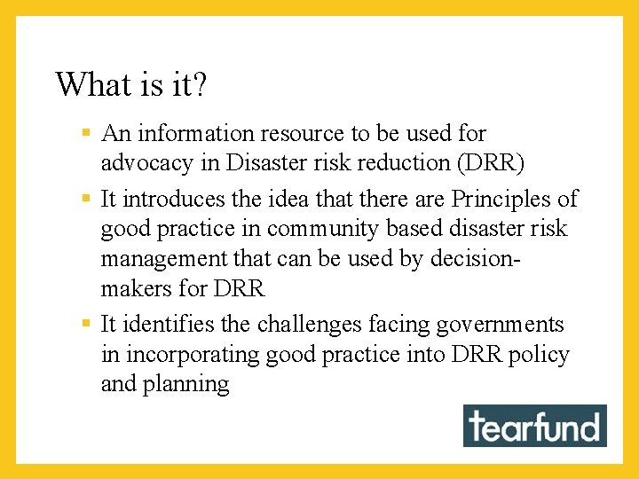 What is it? § An information resource to be used for advocacy in Disaster