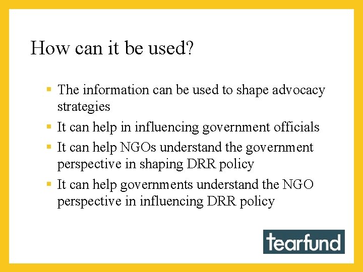 How can it be used? § The information can be used to shape advocacy