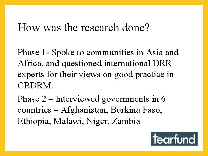 How was the research done? Phase 1 - Spoke to communities in Asia and