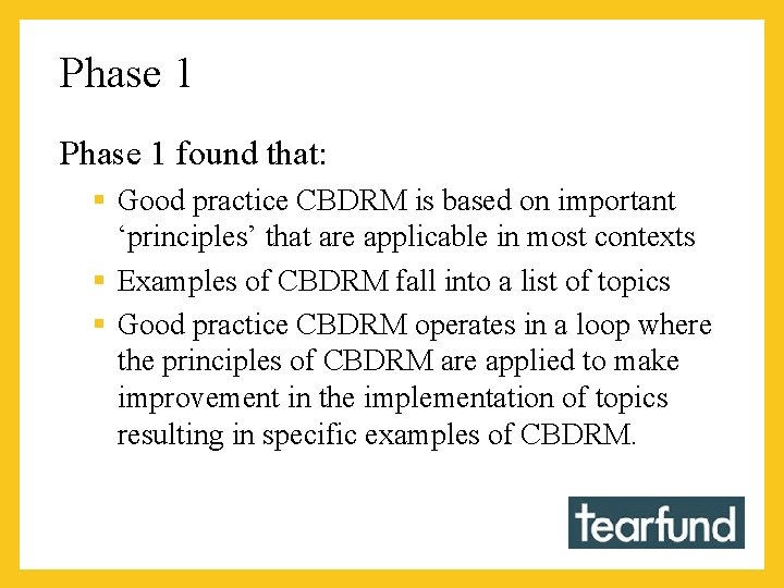 Phase 1 found that: § Good practice CBDRM is based on important ‘principles’ that