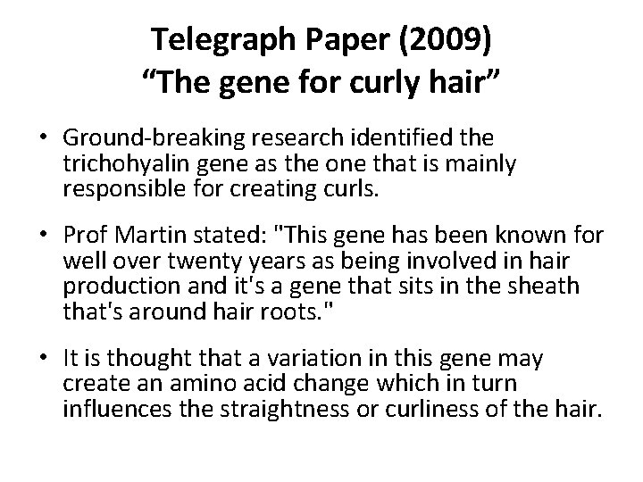 Telegraph Paper (2009) “The gene for curly hair” • Ground-breaking research identified the trichohyalin