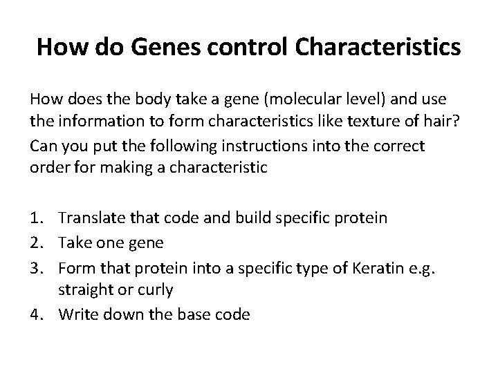 How do Genes control Characteristics How does the body take a gene (molecular level)