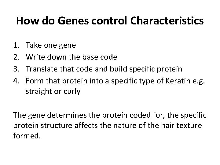 How do Genes control Characteristics 1. 2. 3. 4. Take one gene Write down