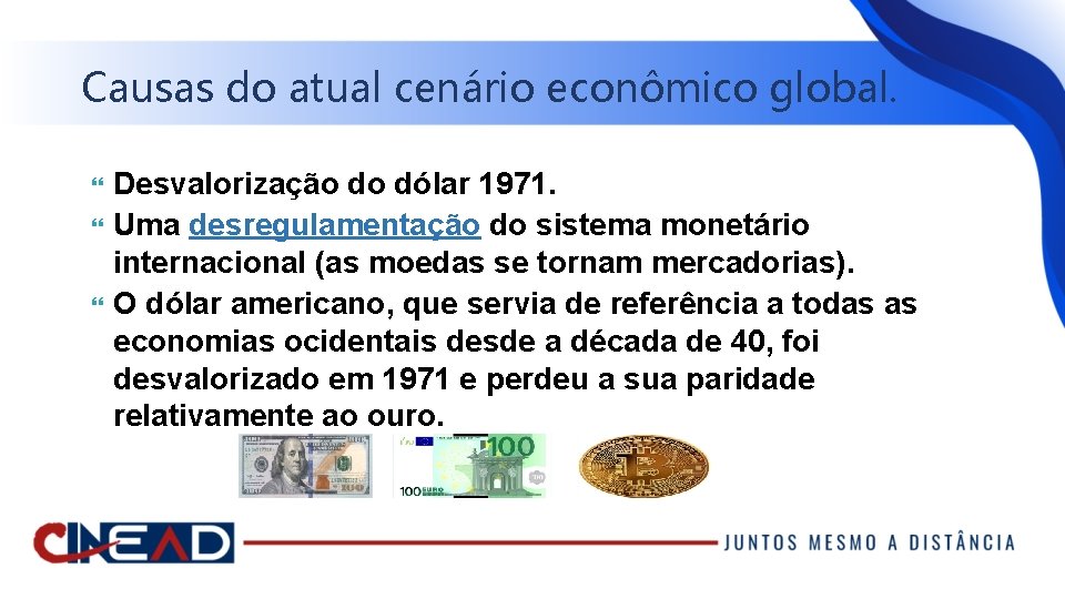 Causas do atual cenário econômico global. Desvalorização do dólar 1971. Uma desregulamentação do sistema