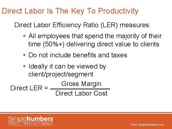 Direct Labor Is The Key To Productivity Direct Labor Efficiency Ratio (LER) measures: §
