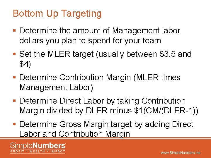 Bottom Up Targeting § Determine the amount of Management labor dollars you plan to
