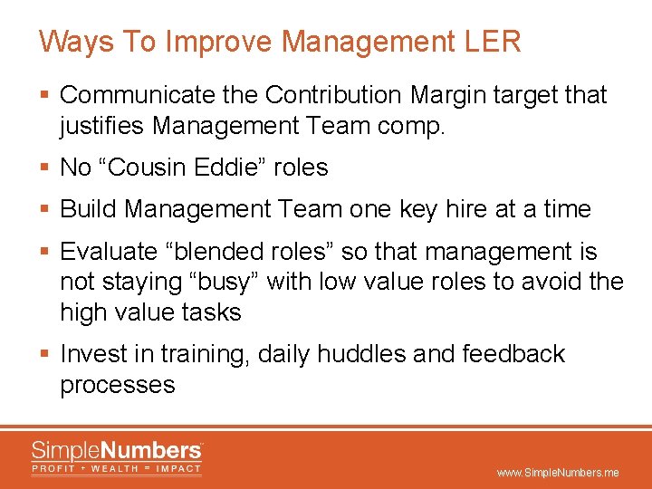 Ways To Improve Management LER § Communicate the Contribution Margin target that justifies Management