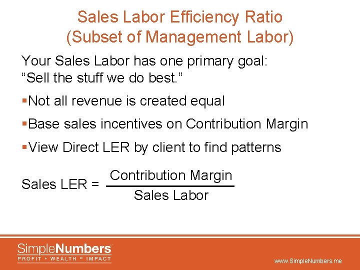 Sales Labor Efficiency Ratio (Subset of Management Labor) Your Sales Labor has one primary