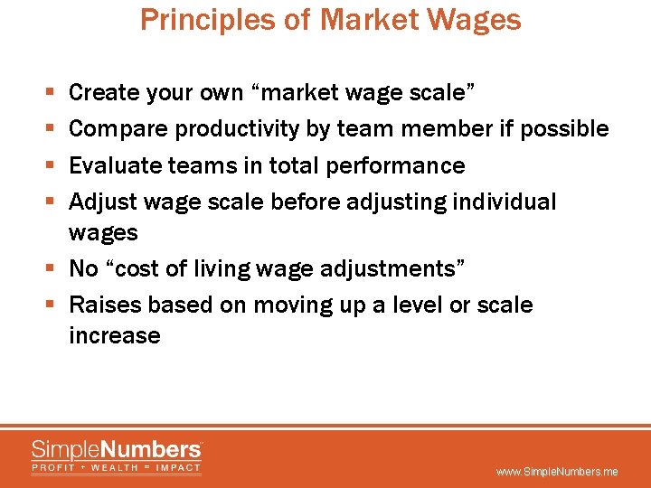 Principles of Market Wages Create your own “market wage scale” Compare productivity by team