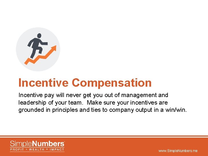 Incentive Compensation Incentive pay will never get you out of management and leadership of