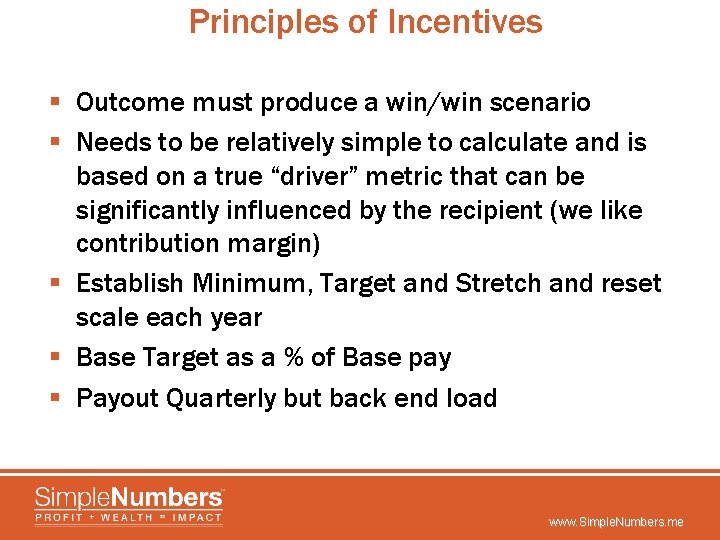 Principles of Incentives § Outcome must produce a win/win scenario § Needs to be