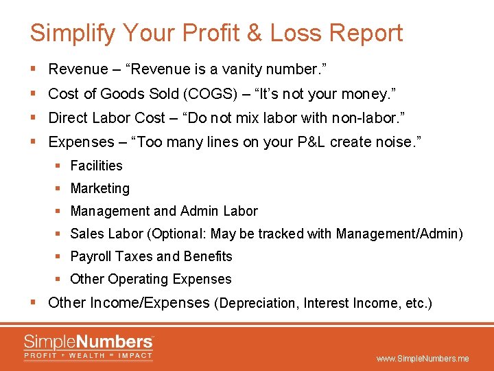 Simplify Your Profit & Loss Report § Revenue – “Revenue is a vanity number.