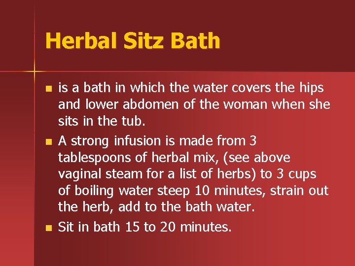 Herbal Sitz Bath n n n is a bath in which the water covers