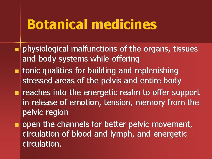 Botanical medicines n n physiological malfunctions of the organs, tissues and body systems while