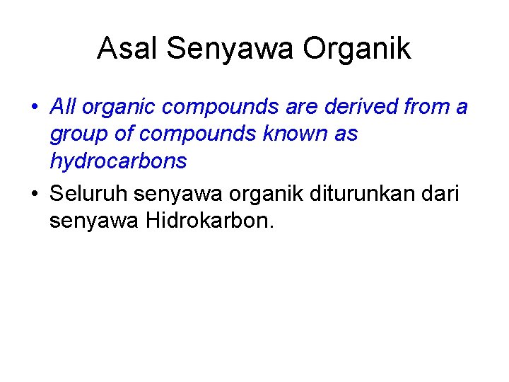 Asal Senyawa Organik • All organic compounds are derived from a group of compounds