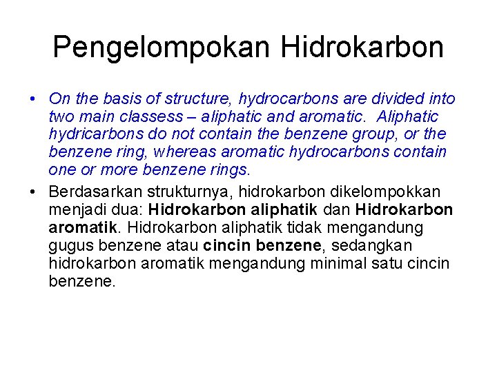 Pengelompokan Hidrokarbon • On the basis of structure, hydrocarbons are divided into two main