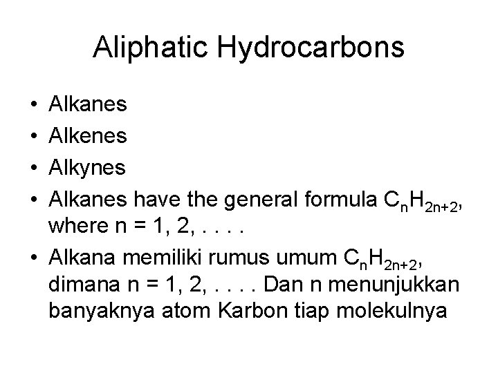 Aliphatic Hydrocarbons • • Alkanes Alkenes Alkynes Alkanes have the general formula Cn. H