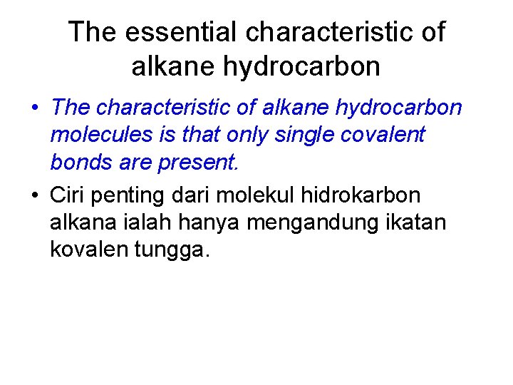 The essential characteristic of alkane hydrocarbon • The characteristic of alkane hydrocarbon molecules is