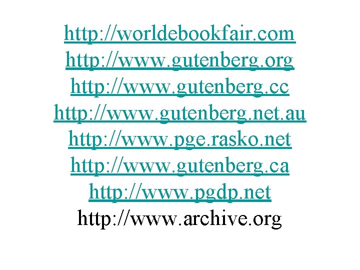 http: //worldebookfair. com http: //www. gutenberg. org http: //www. gutenberg. cc http: //www. gutenberg.