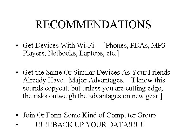 RECOMMENDATIONS • Get Devices With Wi-Fi [Phones, PDAs, MP 3 Players, Netbooks, Laptops, etc.