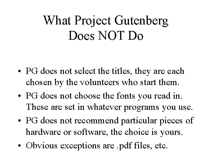 What Project Gutenberg Does NOT Do • PG does not select the titles, they