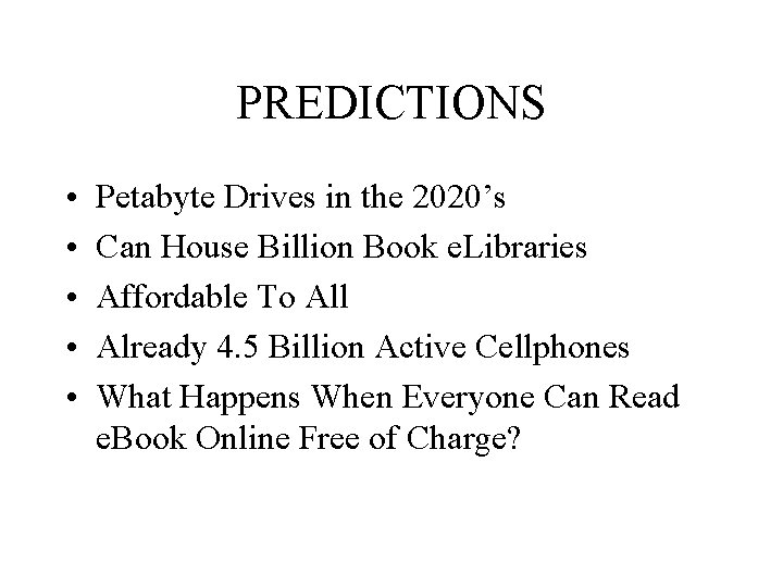 PREDICTIONS • • • Petabyte Drives in the 2020’s Can House Billion Book e.