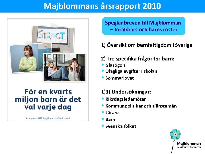 Majblommans årsrapport 2010 Speglar breven till Majblomman – föräldrars och barns röster 1) Översikt