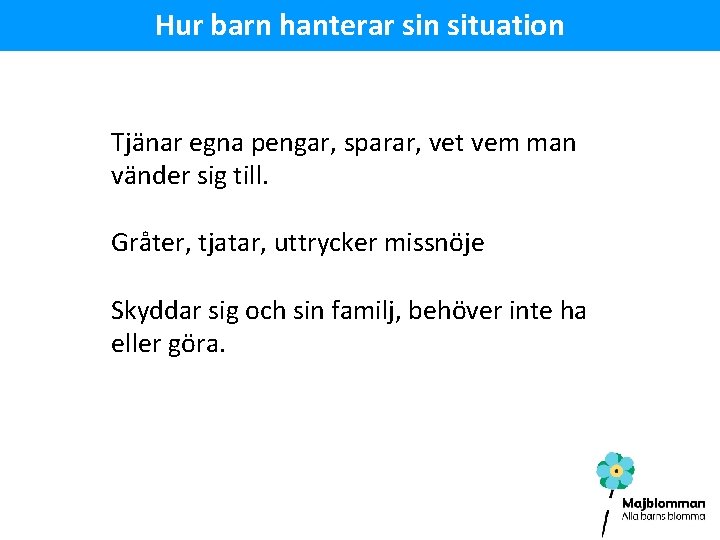 Hur barn hanterar sin situation Tjänar egna pengar, sparar, vet vem man vänder sig