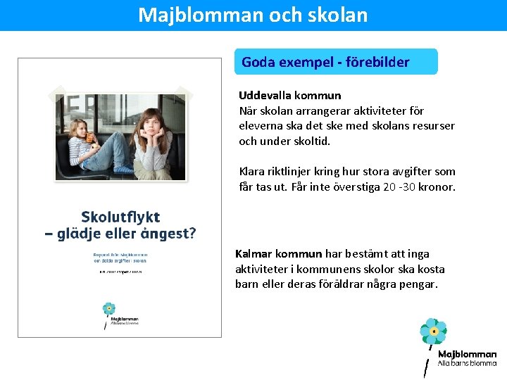 Majblomman och skolan Goda exempel - förebilder Uddevalla kommun När skolan arrangerar aktiviteter för