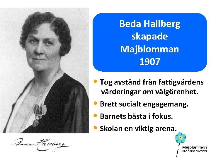 Beda Hallberg skapade Majblomman 1907 • Tog avstånd från fattigvårdens värderingar om välgörenhet. •