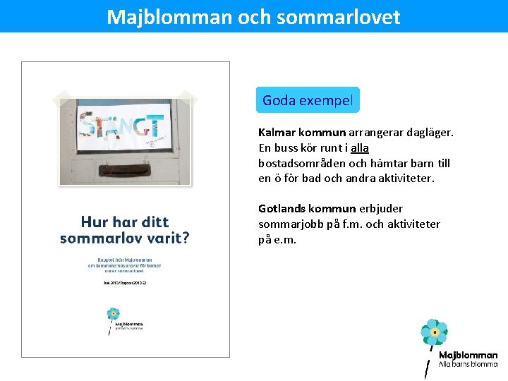 Majblomman och sommarlovet Goda exempel Kalmar kommun arrangerar dagläger. En buss kör runt i