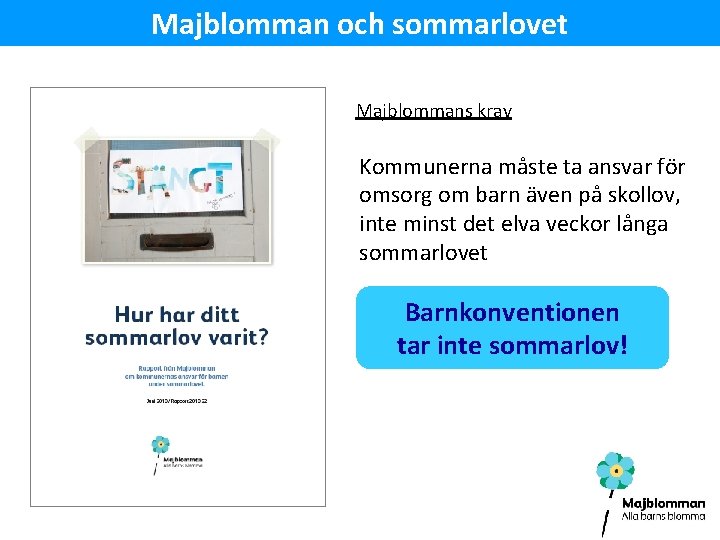 Majblomman och sommarlovet Majblommans krav Kommunerna måste ta ansvar för omsorg om barn även