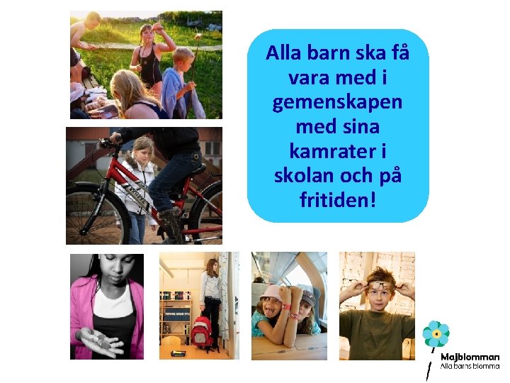 Alla barn ska få vara med i gemenskapen med sina kamrater i skolan och