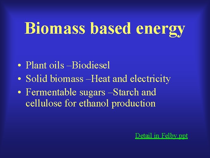 Biomass based energy • Plant oils –Biodiesel • Solid biomass –Heat and electricity •