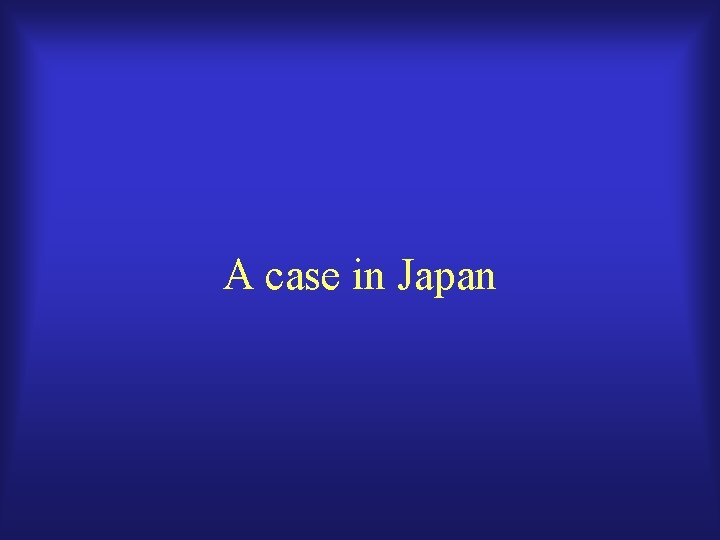 A case in Japan 