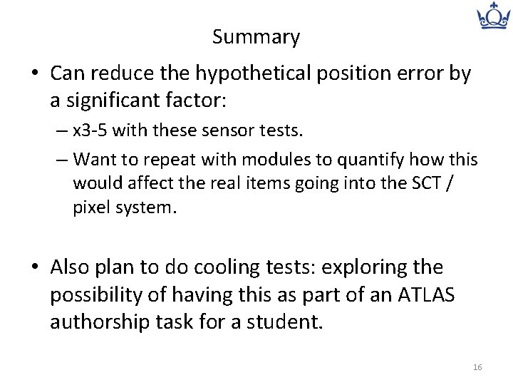 Summary • Can reduce the hypothetical position error by a significant factor: – x
