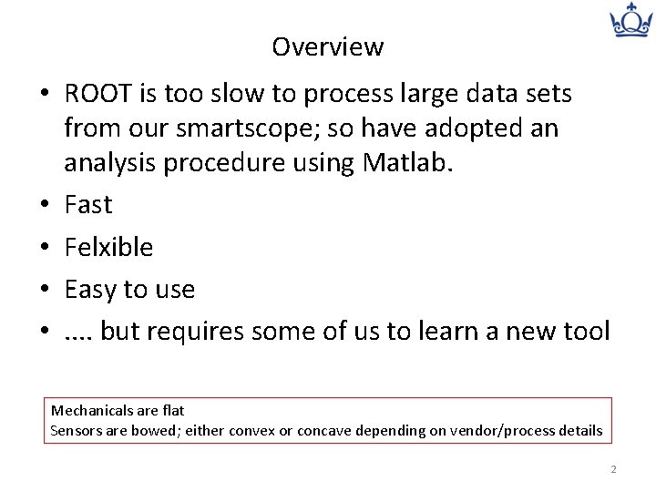 Overview • ROOT is too slow to process large data sets from our smartscope;