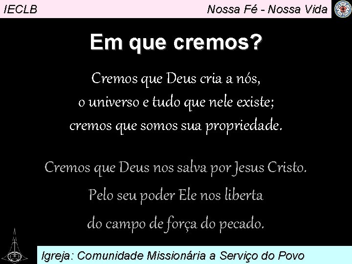 IECLB Nossa Fé - Nossa Vida Em que cremos? . Cremos que Deus cria
