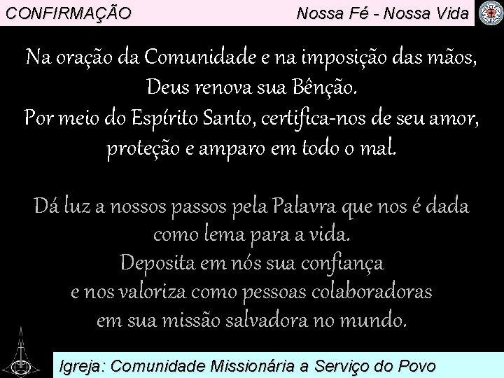 CONFIRMAÇÃO Nossa Fé - Nossa Vida Na oração da Comunidade e na imposição das