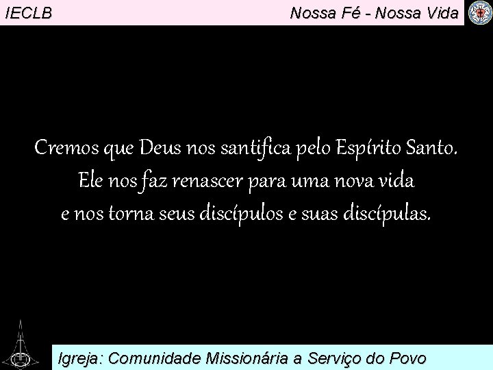 IECLB Nossa Fé - Nossa Vida . Cremos que Deus nos santifica pelo Espírito